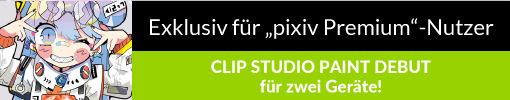 Registriere dich für „pixiv Premium“ und hol dir den Dual-Plan für CLIP STUDIO PAINT DEBUT!