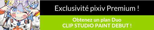 Gagnez l’accès à un plan « CLIP STUDIO PAINT DEBUT - Duo » lors de votre inscription à pixiv Premium.