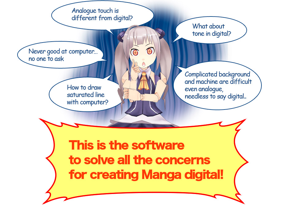 This is the software to solve all the concerns for creating Manga digital!