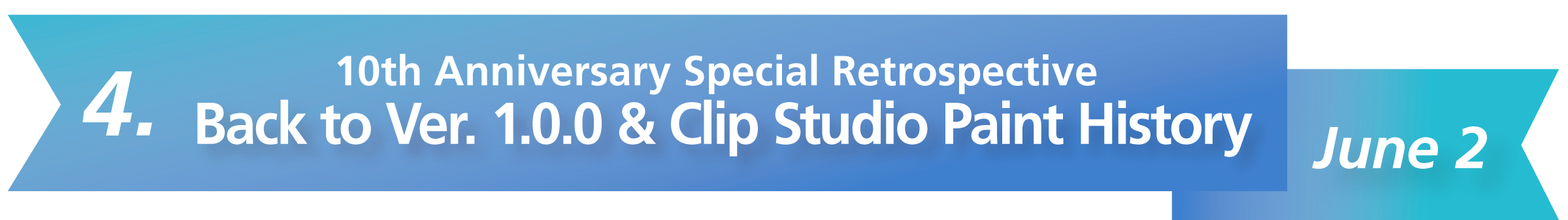 4. 10th Anniversary Special Retrospective Back to Ver. 1.0.0 & Clip Studio Paint History June 2