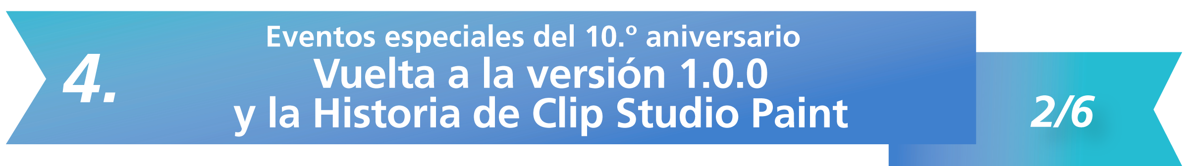4. Eventos especiales del 10.º aniversario del 2/6: Vuelta a la versión 1.0.0 y la Historia de Clip Studio Paint
