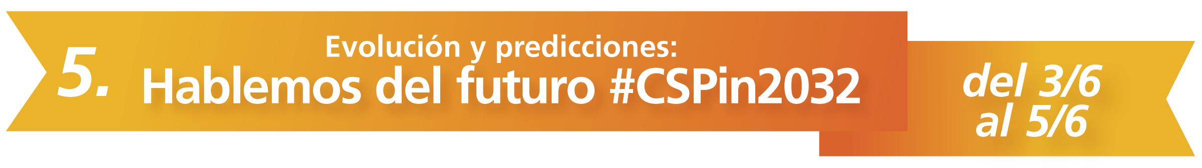 5. Evolución y predicciones: Hablemos del futuro #CSPin2032 del 3/6 al 5/6