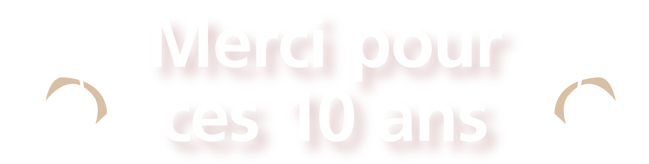 Merci pour ces 10 ans