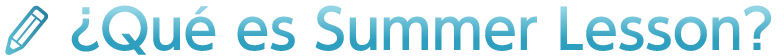 ¿Qué es Summer Lesson?