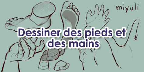 Dessiner des pieds et des mains