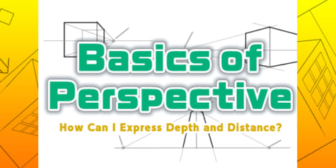 A Beginner’s Guide to Perspective: How Can I Express Depth and Distance?