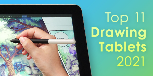 Top 11 Drawing Tablets of 2021!